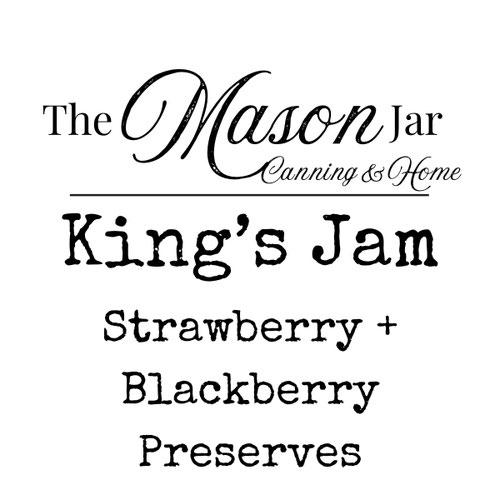 King's Jam - Strawberry Blackberry Preserves from The Mason Jar - Canning & Home LLC — Huntsville Food Hub