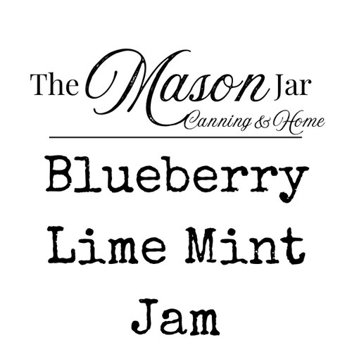 Blueberry Lime Mint Jam from The Mason Jar - Canning & Home LLC — Huntsville Food Hub