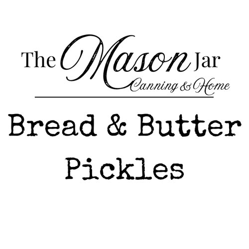 Pickles - Bread & Butter