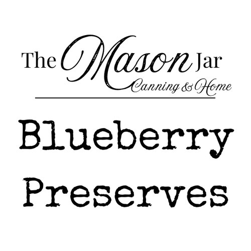 Blueberry Preserves from The Mason Jar - Canning & Home LLC — Huntsville Food Hub