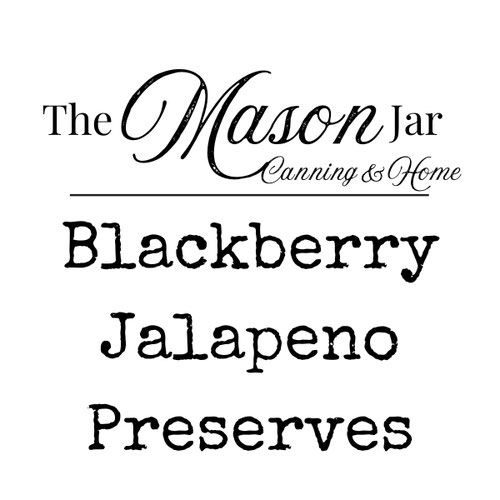 Blackberry Jalapeno Preserves from The Mason Jar - Canning & Home LLC — Huntsville Food Hub