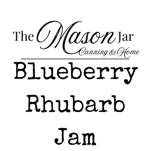 Blueberry Rhubarb Jam from The Mason Jar - Canning & Home LLC — Huntsville Food Hub